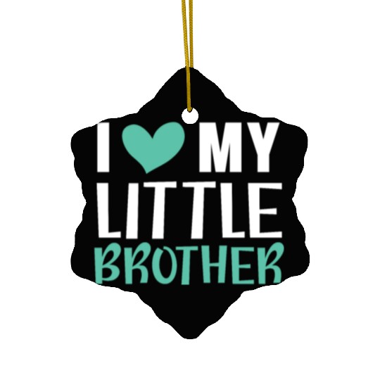 I Love My Little Brother Best Bro Ever Brotherhood Ceramic Ornaments