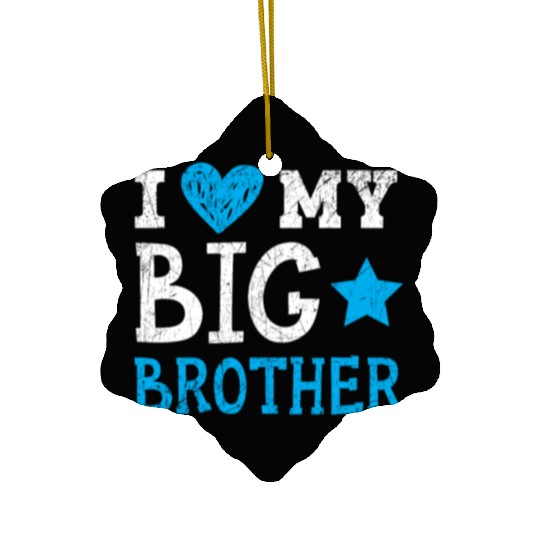 I Love My Big Brother Best Bro Ever Brotherhood Ceramic Ornaments