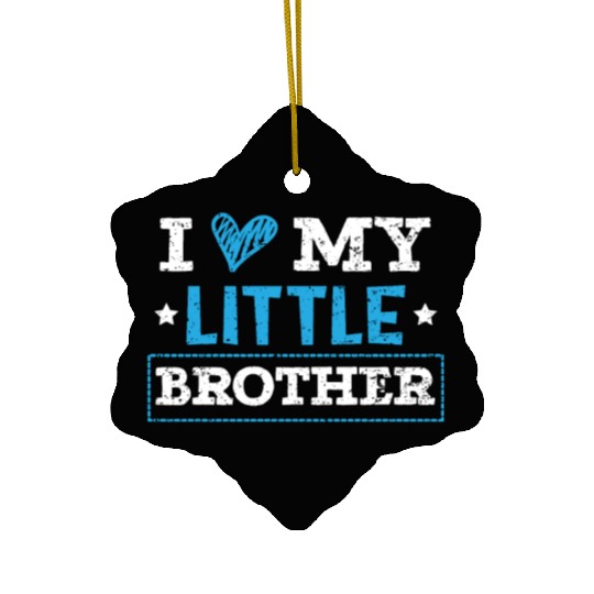 I Love My Little Brother Best Bro Ever Brotherhood Ceramic Ornaments