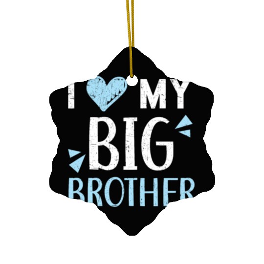 I Love My Big Brother Best Bro Ever Brotherhood Ceramic Ornaments