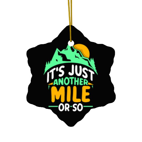 It's Just Another Mile Or So Half Mile Hiking Ceramic Ornaments