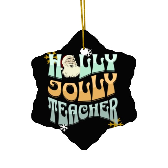 holly jolly teacher Ceramic Ornaments