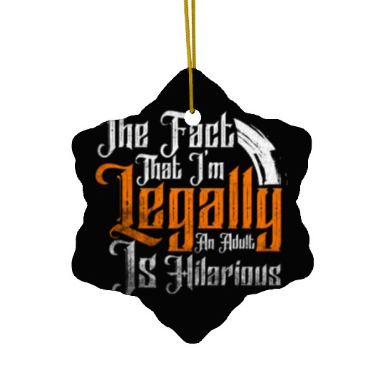 18th Birthday, I'm Legally An Adult Is Hilarious. Ceramic Ornaments