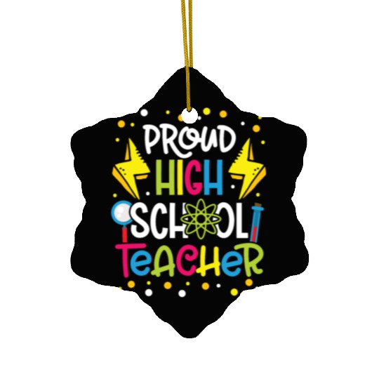 Teachers proud high school teacher school teach Ceramic Ornaments