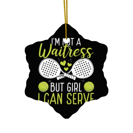 Paddle Tennis Player Match Not a Waitress Serve Ceramic Ornaments