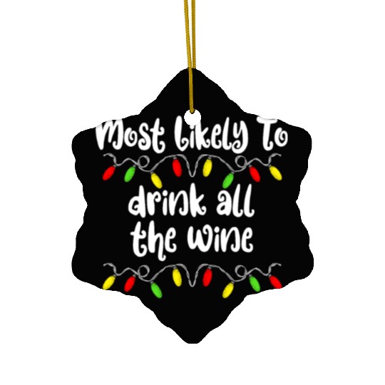 Most Likely To Christmas Drink All The Wine Family Ceramic Ornaments