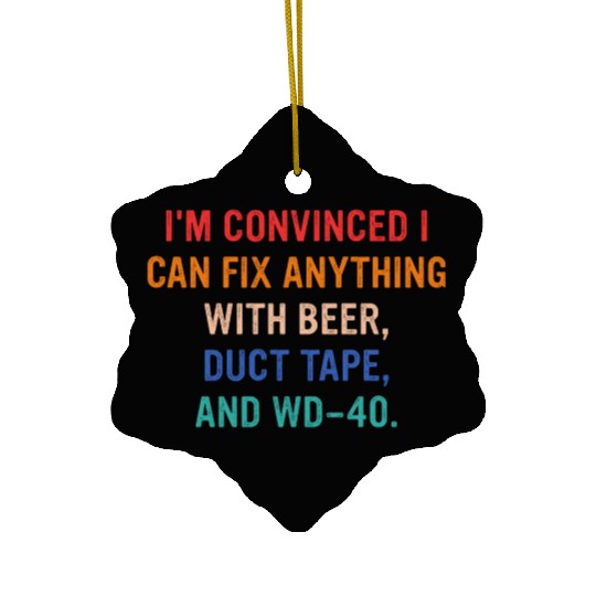 I'm Convinced I Fix Anything With Beer, Duct Tape Ceramic Ornaments