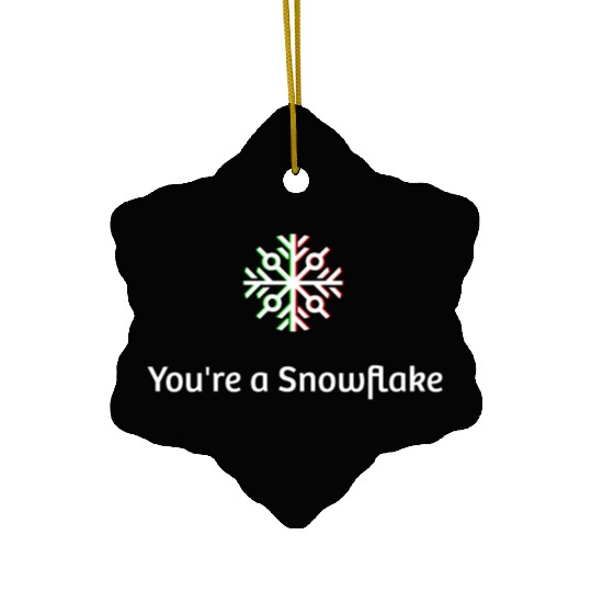 You're A snowflake Ceramic Ornaments