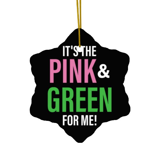 It's The Pink and Green For Me Sorority Ceramic Ornaments