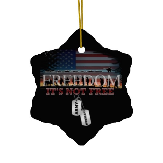 Army Veteran Freedom Isn't Free Ceramic Ornaments