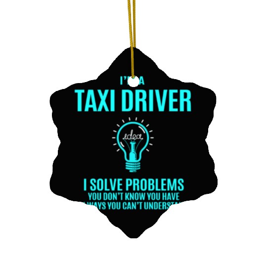Taxi Driver Ceramic Ornaments - I Solve Problems Gift Item T