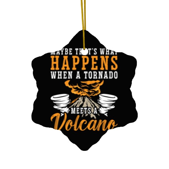 Tornadoes Maybe That's What Happens Storm Chasing Ceramic Ornaments