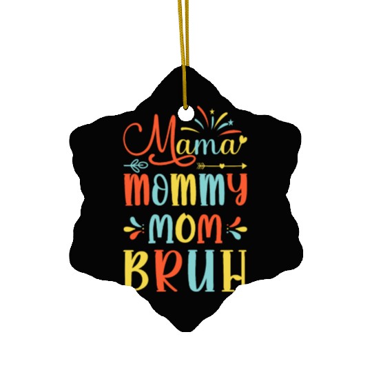 Mama Mommy Mom Bruh Mommy And Me Funny Boy Mom Lif Ceramic Ornaments