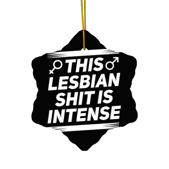 LGBT Gay Pride Lesbian This Lesbian Shit is Ceramic Ornaments