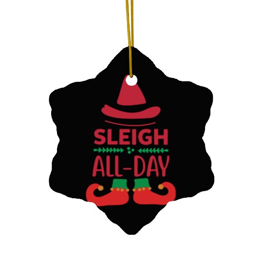 Sleigh all day Ceramic Ornaments