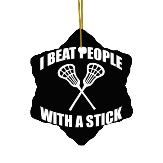 I Beat People With A Stick Ceramic Ornaments
