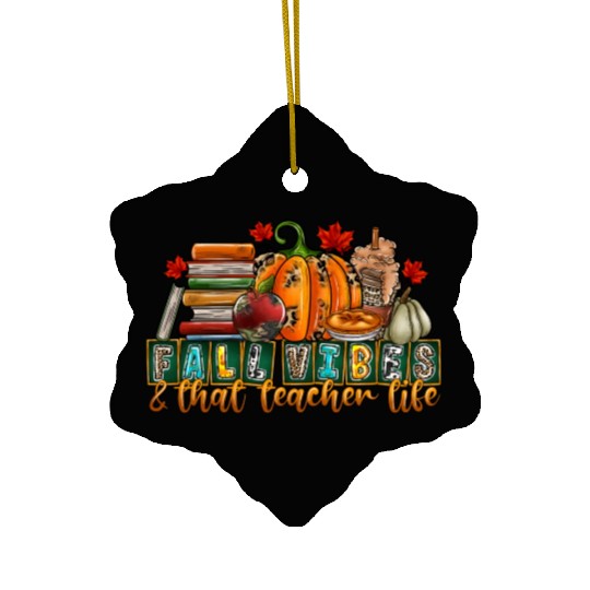 fall Vibes That Teacher Life Ceramic Ornaments