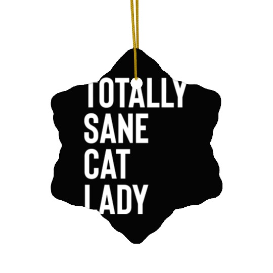 Totally Sane Cat Lady Purrfectly Crazy Cat Lover K Ceramic Ornaments