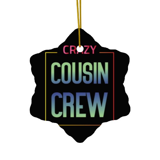 Crazy cousin crew Ceramic Ornaments