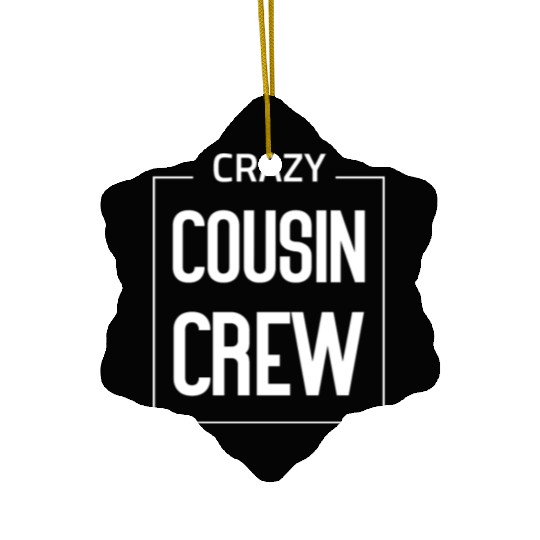 Crazy cousin crew Ceramic Ornaments
