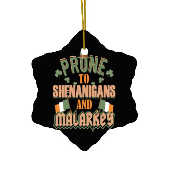 St Patrick's Day Prone To Shenanigans and Malarkey Ceramic Ornaments