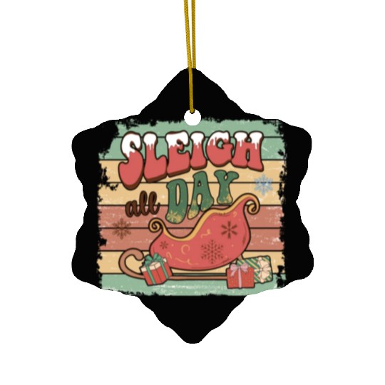 Sleigh all day Ceramic Ornaments