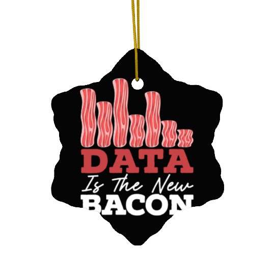 Data Is The New Bacon Data Scientist Data Science Ceramic Ornaments