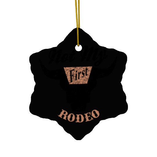 Not My First Rodeo Apparel Ceramic Ornaments