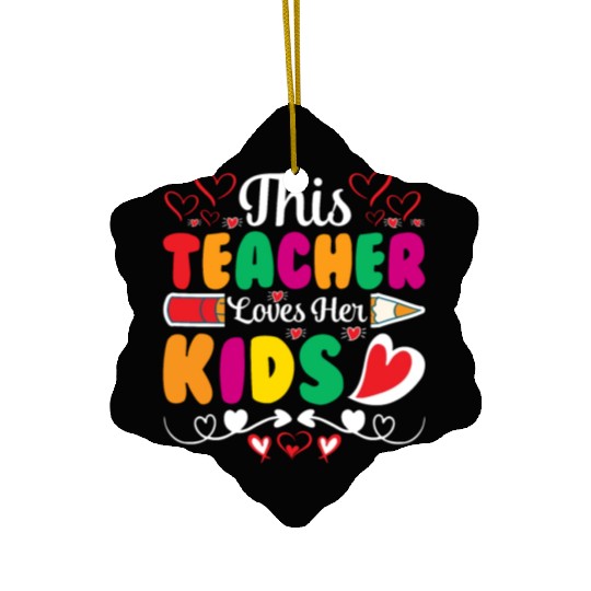 This Teacher Loves Her Kids Ceramic Ornaments