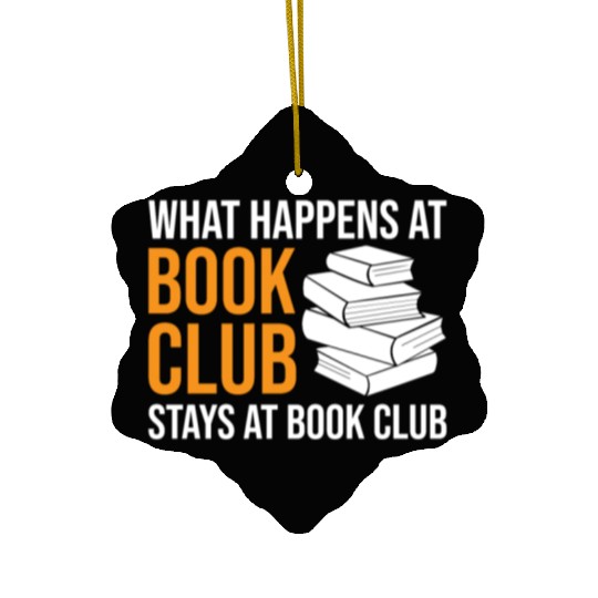 Reading What happens at Book Club stays at Book Cl Ceramic Ornaments