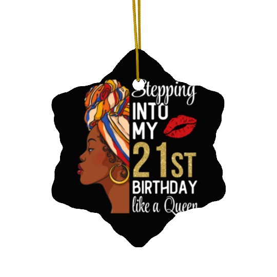 Stepping Into My 21st Birthday Like A Queen Ceramic Ornaments
