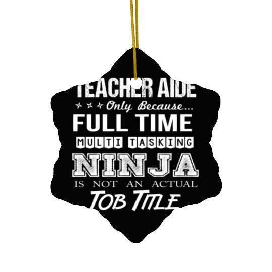 Teacher Aide Ceramic Ornaments - Multitasking Ninja Job Gift