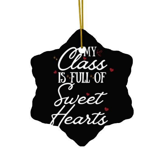 My Class is Full of Sweethearts Teacher Valentine Ceramic Ornaments