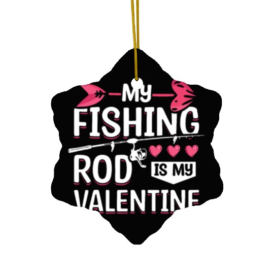 My Fishing Rod Is My Valentine Ceramic Ornaments