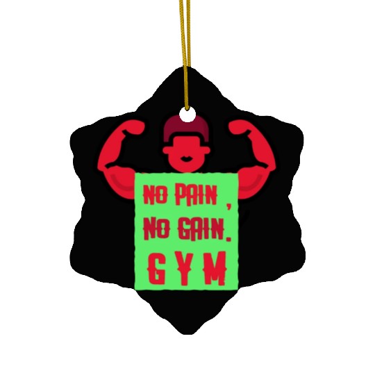 no pain, no gain. gym a cool design for gym Ceramic Ornaments