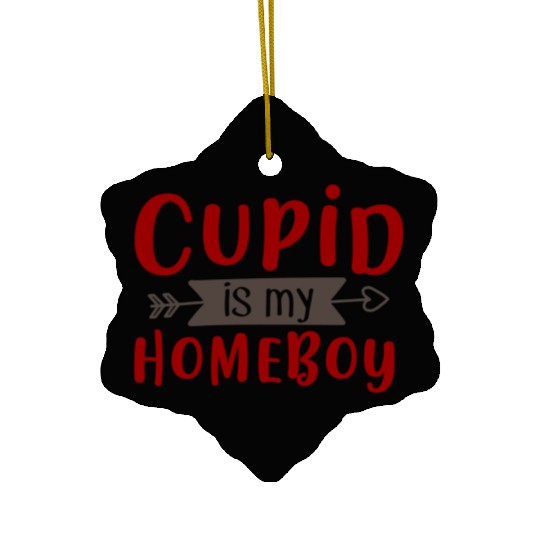Best Valentines Day Cupid is My Homeboy369 Ceramic Ornaments