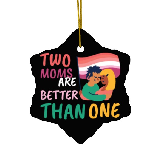 Two Moms Are Better Than One LGBT Lesbian Couple P Ceramic Ornaments