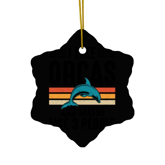 I Like Orcas and Maybe 3 People, Orca Killer Whale Ceramic Ornaments