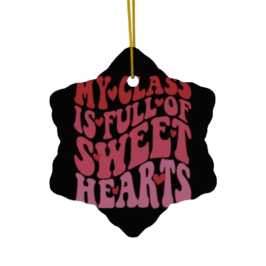 My Class Is Full of Sweethearts Ceramic Ornaments Teacher