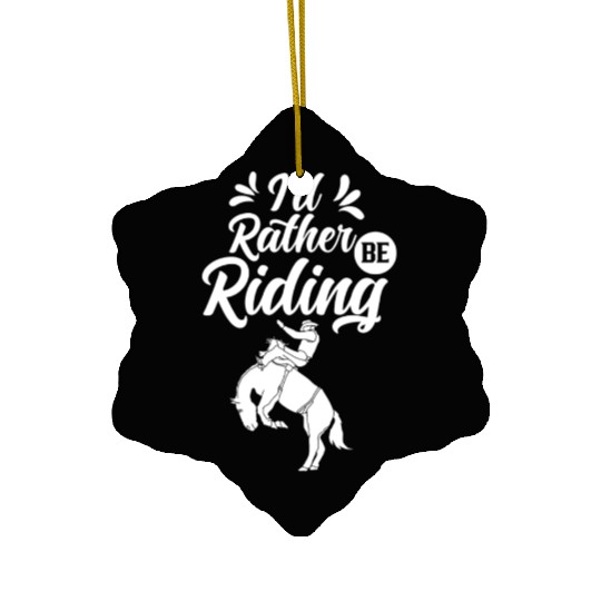 I'd Rather Be Riding Equestrian Lover Rider Horse Ceramic Ornaments