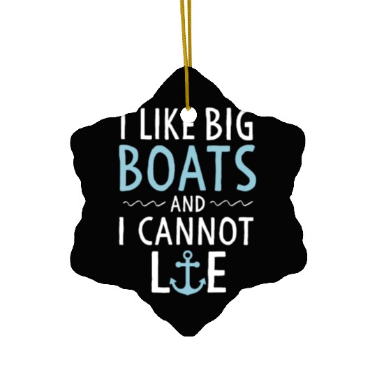 Cruise Trip Gifts I Like Big Boats and I Cannot Li Ceramic Ornaments