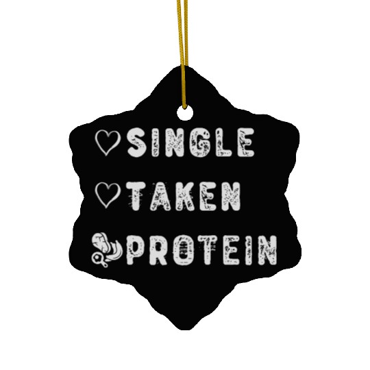 Protein Is my Valentine, Single Taken Protein Ceramic Ornaments