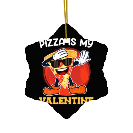 Pizza is my valentine love Valentine's Day Ceramic Ornaments
