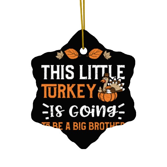 This Little Turkey Is Going To B... Ceramic Ornaments