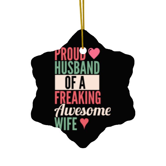 Mens Proud Husband of a freaking awesome wife Ceramic Ornaments