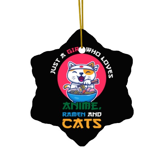 Just a girl who loves anime ramen and cats Ceramic Ornaments