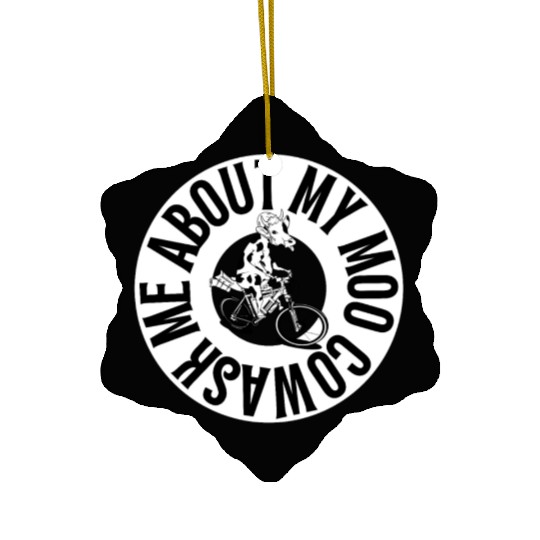 Ask Me About My Moo Cow Ceramic Ornaments