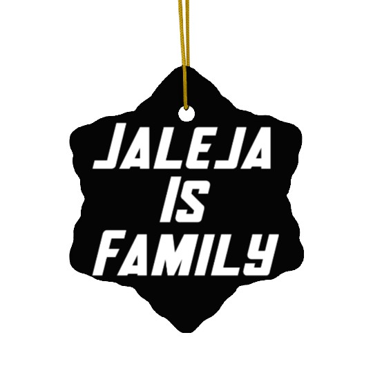 JALEJA IS FAMILY Ceramic Ornaments