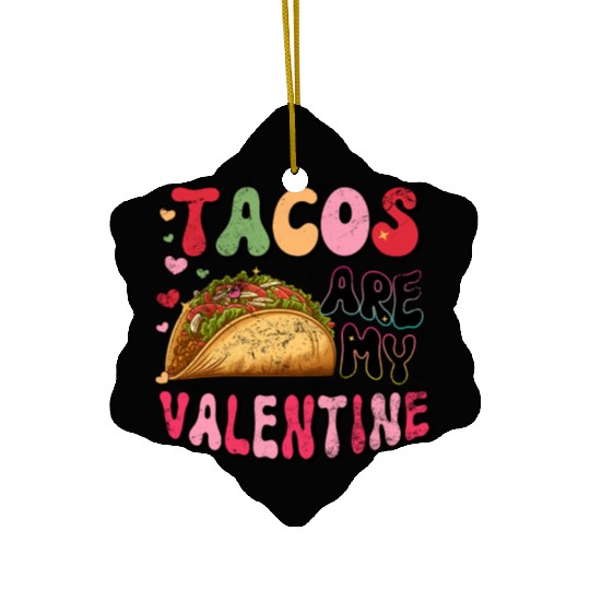 Groovy Taco I Love Tacos Are My Valentine Taco Ceramic Ornaments