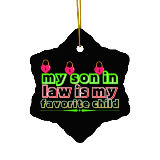 my son in law is my favorite child Ceramic Ornaments